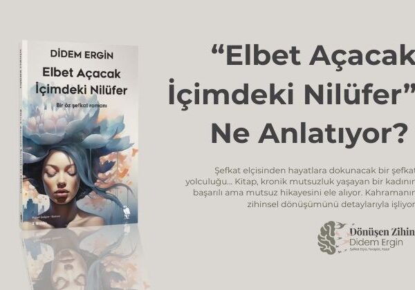 Didem Ergin “Elbet Açacak İçimdeki Nilüfer”de ne anlatıyor?