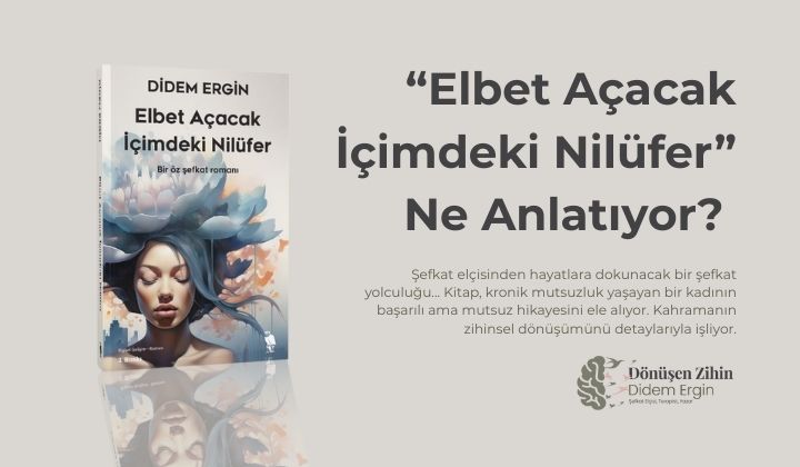 Didem Ergin “Elbet Açacak İçimdeki Nilüfer”de ne anlatıyor?