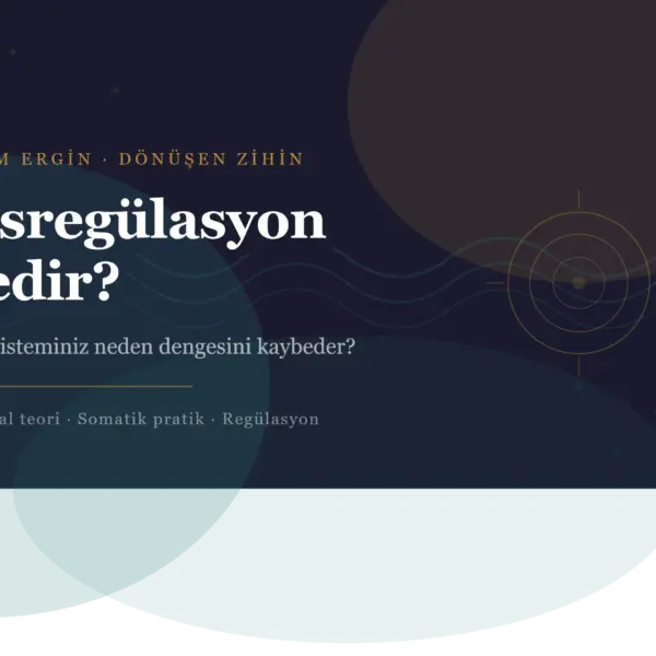 Disregülasyon Nedir? Sinir sisteminiz neden dengesini kaybeder?